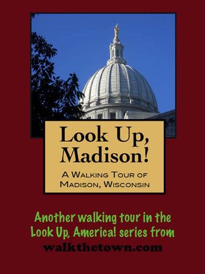 cover image of Look Up, Madison! a Walking Tour of Madison, Wisconsin